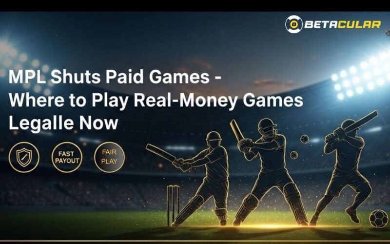 MPL Shuts Paid Games – Where to Play Real-Money Games Legally Now | Betacular