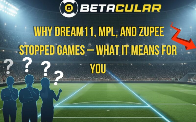 Why Dream11, MPL, and Zupee Stopped Games – What It Means for You