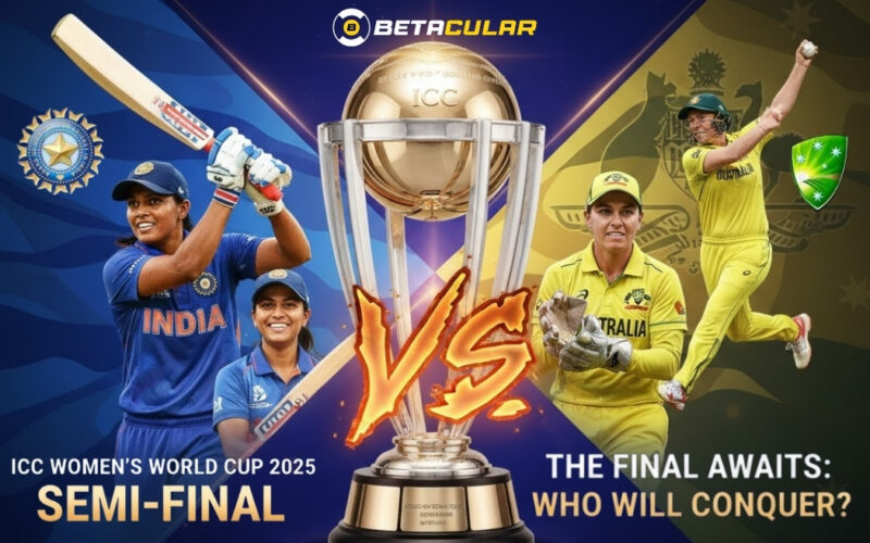 ICC Women’s World Cup 2025: India vs Australia Semi-Final – Who Will Secure a Spot in the Final?