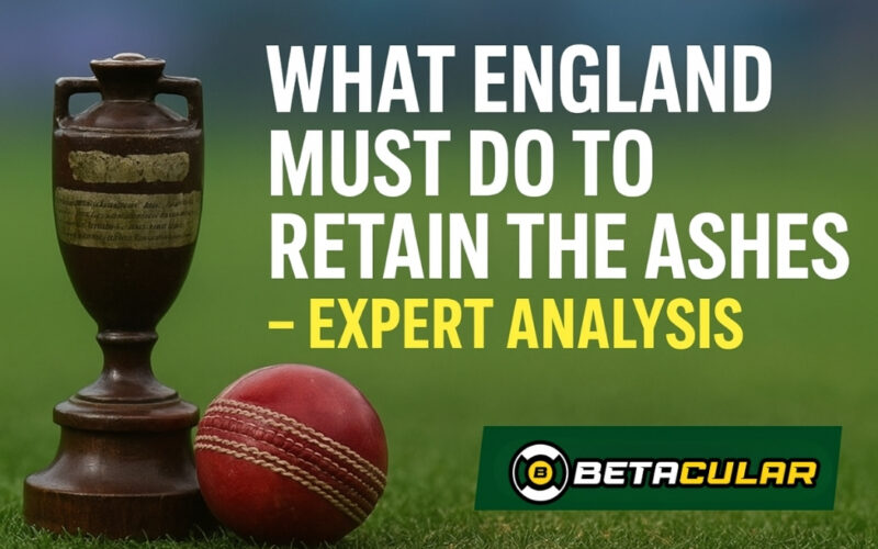 What England Must Do to Retain the Ashes – Expert Analysis