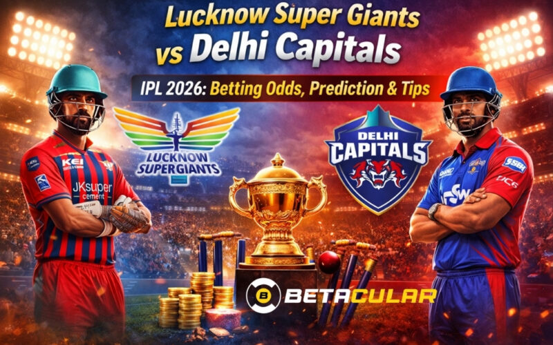 Lucknow Super Giants vs Delhi Capitals IPL 2026 Betting Odds, Prediction & Tips